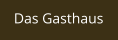 Das Gasthaus