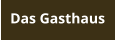 Das Gasthaus